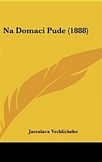 Na Domaci Pude (1888) (Hardcover)