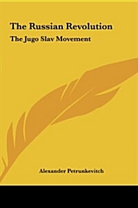 The Russian Revolution: The Jugo Slav Movement (Hardcover)