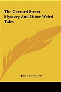 The Gerrard Street Mystery and Other Weird Tales (Hardcover)