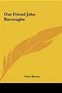 Our Friend John Burroughs (Hardcover)