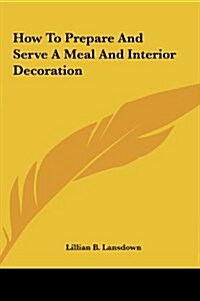 How to Prepare and Serve a Meal and Interior Decoration (Hardcover)