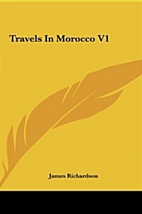 Travels in Morocco V1 (Hardcover)