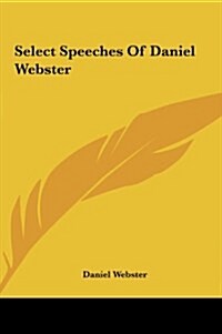 Select Speeches of Daniel Webster (Hardcover)