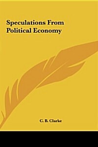 Speculations from Political Economy (Hardcover)