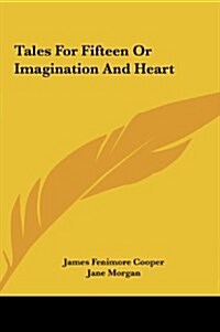 Tales for Fifteen or Imagination and Heart (Hardcover)