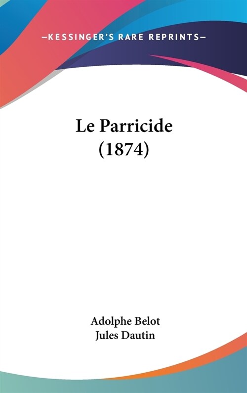 Le Parricide (1874) (Hardcover)