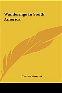 Wanderings in South America (Hardcover)