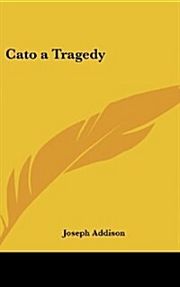 Cato a Tragedy (Hardcover)
