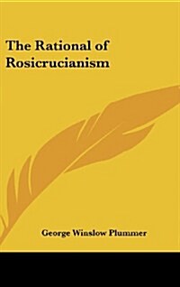 The Rational of Rosicrucianism (Hardcover)