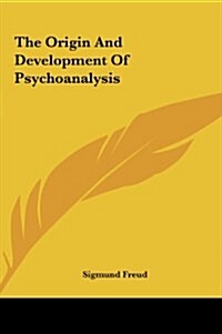 The Origin and Development of Psychoanalysis (Hardcover)