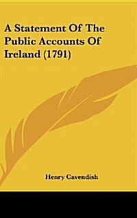 A Statement of the Public Accounts of Ireland (1791) (Hardcover)