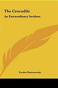 The Crocodile: An Extraordinary Incident (Hardcover)