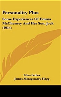 Personality Plus: Some Experiences of Emma McChesney and Her Son, Jock (1914) (Hardcover)