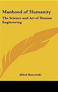 Manhood of Humanity: The Science and Art of Human Engineering (Hardcover)