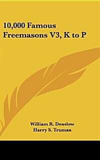 10,000 Famous Freemasons V3, K to P (Hardcover)