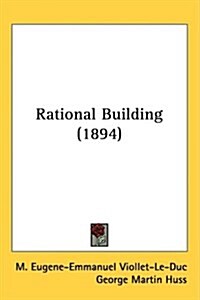 Rational Building (1894) (Hardcover)