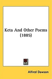 Keta and Other Poems (1885) (Hardcover)