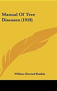 Manual of Tree Diseases (1918) (Hardcover)
