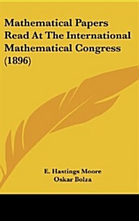 Mathematical Papers Read at the International Mathematical Congress (1896) (Hardcover)