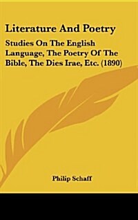 Literature and Poetry: Studies on the English Language, the Poetry of the Bible, the Dies Irae, Etc. (1890) (Hardcover)