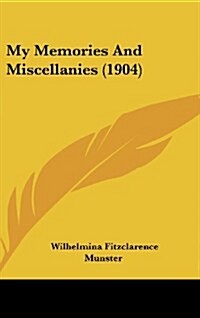 My Memories and Miscellanies (1904) (Hardcover)