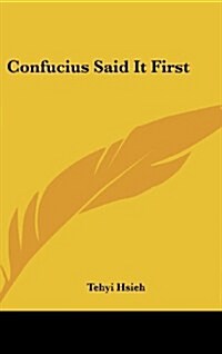 Confucius Said It First (Hardcover)