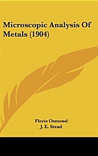Microscopic Analysis of Metals (1904) (Hardcover)