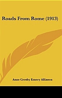 Roads from Rome (1913) (Hardcover)