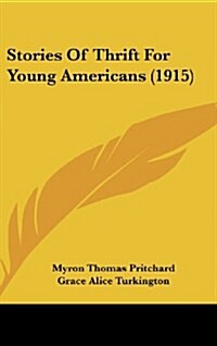 Stories of Thrift for Young Americans (1915) (Hardcover)