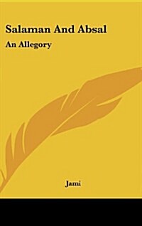 Salaman and Absal: An Allegory (Hardcover)