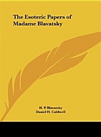 The Esoteric Papers of Madame Blavatsky (Hardcover)