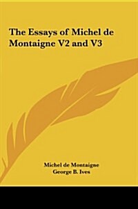 The Essays of Michel de Montaigne V2 and V3 (Hardcover)