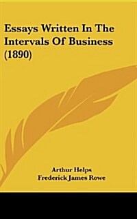 Essays Written in the Intervals of Business (1890) (Hardcover)