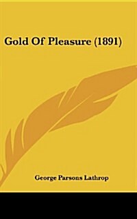 Gold of Pleasure (1891) (Hardcover)