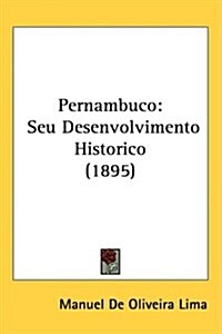 Pernambuco: Seu Desenvolvimento Historico (1895) (Hardcover)