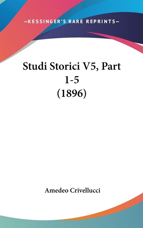 Studi Storici V5, Part 1-5 (1896) (Hardcover)