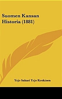 Suomen Kansan Historia (1881) (Hardcover)