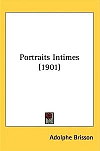 Portraits Intimes (1901) (Hardcover)