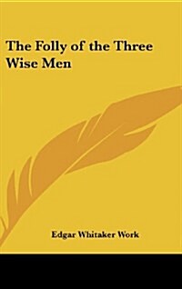 The Folly of the Three Wise Men (Hardcover)