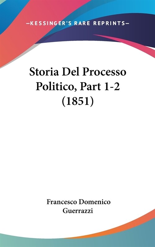 Storia del Processo Politico, Part 1-2 (1851) (Hardcover)