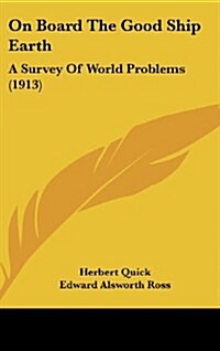 On Board the Good Ship Earth: A Survey of World Problems (1913) (Hardcover)