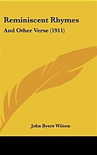 Reminiscent Rhymes: And Other Verse (1911) (Hardcover)