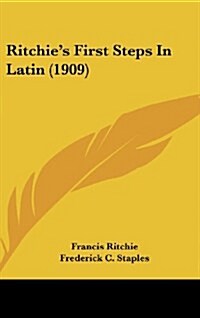 Ritchies First Steps in Latin (1909) (Hardcover)