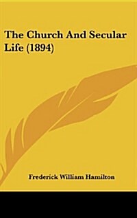 The Church and Secular Life (1894) (Hardcover)