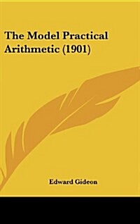 The Model Practical Arithmetic (1901) (Hardcover)