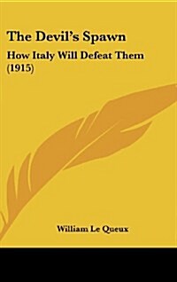 The Devils Spawn: How Italy Will Defeat Them (1915) (Hardcover)