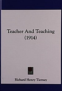 Teacher and Teaching (1914) (Hardcover)