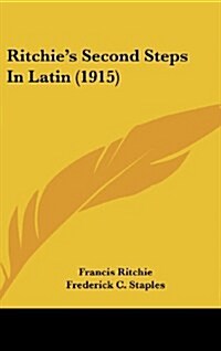 Ritchies Second Steps in Latin (1915) (Hardcover)