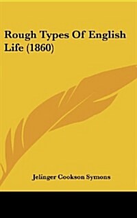 Rough Types of English Life (1860) (Hardcover)