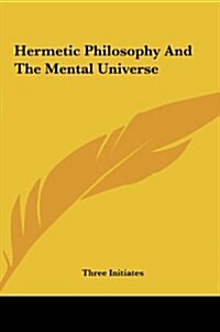 Hermetic Philosophy and the Mental Universe (Hardcover)